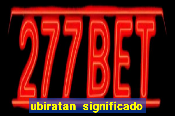 ubiratan significado tupi guarani